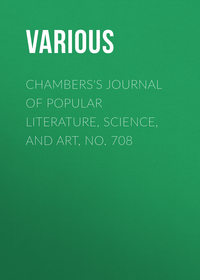 Chambers&apos;s Journal of Popular Literature, Science, and Art, No. 708