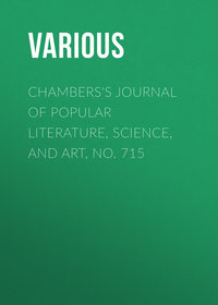 Chambers&apos;s Journal of Popular Literature, Science, and Art, No. 715