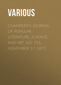 Chambers&apos;s Journal of Popular Literature, Science, and Art, No. 725, November 17, 1877