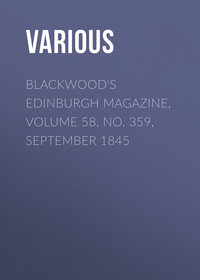 Blackwood&apos;s Edinburgh Magazine, Volume 58, No. 359, September 1845