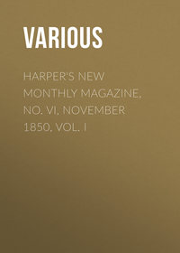 Harper&apos;s New Monthly Magazine, No. VI, November 1850, Vol. I