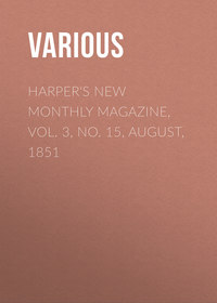 Harper&apos;s New Monthly Magazine, Vol. 3, No. 15, August, 1851