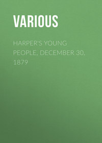 Harper&apos;s Young People, December 30, 1879