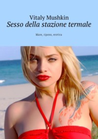 Sesso della stazione termale. Mare, riposo, erotica