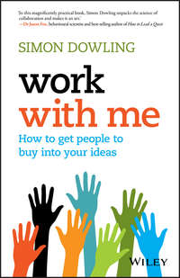 Work with Me. How to Get People to Buy into Your Ideas