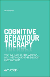 Cognitive Behaviour Therapy. Your route out of perfectionism, self-sabotage and other everyday habits with CBT