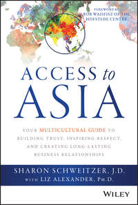 Access to Asia. Your Multicultural Guide to Building Trust, Inspiring Respect, and Creating Long-Lasting Business Relationships