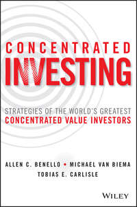 Concentrated Investing. Strategies of the World's Greatest Concentrated Value Investors