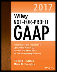 Wiley Not-for-Profit GAAP 2017. Interpretation and Application of Generally Accepted Accounting Principles