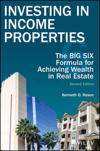 Investing in Income Properties. The Big Six Formula for Achieving Wealth in Real Estate