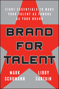 Brand for Talent. Eight Essentials to Make Your Talent as Famous as Your Brand