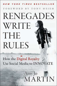 Renegades Write the Rules. How the Digital Royalty Use Social Media to Innovate