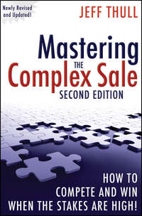 Mastering the Complex Sale. How to Compete and Win When the Stakes are High!