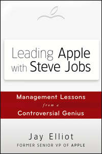 Leading Apple With Steve Jobs. Management Lessons From a Controversial Genius