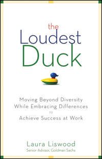 The Loudest Duck. Moving Beyond Diversity while Embracing Differences to Achieve Success at Work