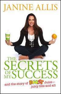The Secrets of My Success. The Story of Boost Juice, Juicy Bits and All