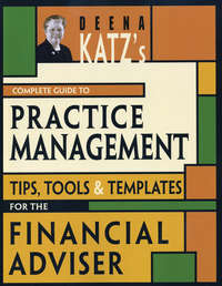 Deena Katz's Complete Guide to Practice Management. Tips, Tools, and Templates for the Financial Adviser