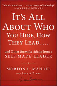 It's All About Who You Hire, How They Lead...and Other Essential Advice from a Self-Made Leader