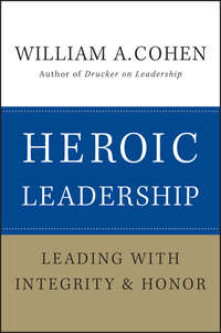 Heroic Leadership. Leading with Integrity and Honor