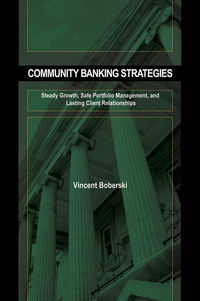 Community Banking Strategies. Steady Growth, Safe Portfolio Management, and Lasting Client Relationships