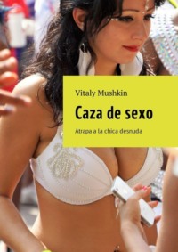 Caza de sexo. Atrapa a la chica desnuda