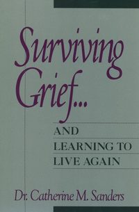 Surviving Grief ... and Learning to Live Again