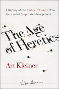 The Age of Heretics. A History of the Radical Thinkers Who Reinvented Corporate Management