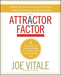 The Attractor Factor. 5 Easy Steps for Creating Wealth (or Anything Else) From the Inside Out