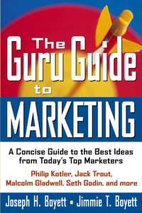 The Guru Guide to Marketing. A Concise Guide to the Best Ideas from Today's Top Marketers