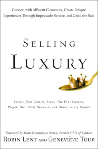 Selling Luxury. Connect with Affluent Customers, Create Unique Experiences Through Impeccable Service, and Close the Sale