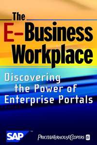 The E-Business Workplace. Discovering the Power of Enterprise Portals