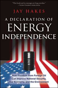 A Declaration of Energy Independence. How Freedom from Foreign Oil Can Improve National Security, Our Economy, and the Environment