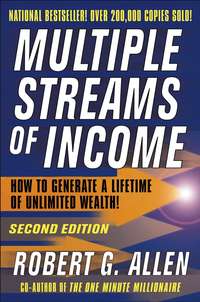 Multiple Streams of Income. How to Generate a Lifetime of Unlimited Wealth