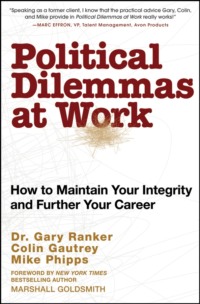 Political Dilemmas at Work. How to Maintain Your Integrity and Further Your Career