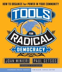 Tools for Radical Democracy. How to Organize for Power in Your Community