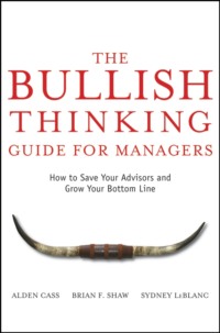 The Bullish Thinking Guide for Managers. How to Save Your Advisors and Grow Your Bottom Line