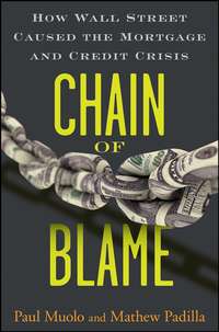 Chain of Blame. How Wall Street Caused the Mortgage and Credit Crisis