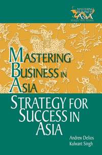 Strategy for Success in Asia. Mastering Business in Asia