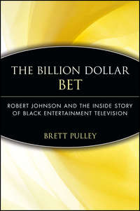 The Billion Dollar BET. Robert Johnson and the Inside Story of Black Entertainment Television