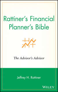 Rattiner's Financial Planner's Bible. The Advisor's Advisor