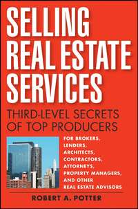 Selling Real Estate Services. Third-Level Secrets of Top Producers