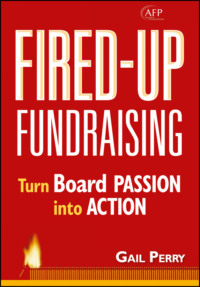 Fired-Up Fundraising. Turn Board Passion Into Action (AFP Fund Development Series)