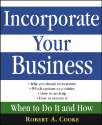 Incorporate Your Business. When To Do It And How