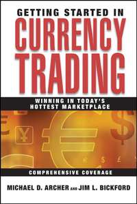 Getting Started in Currency Trading. Winning in Today's Hottest Marketplace