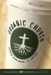 Organic Church. Growing Faith Where Life Happens