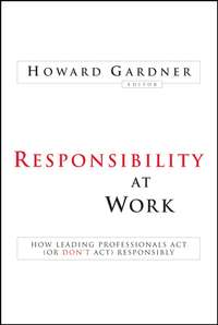Responsibility at Work. How Leading Professionals Act (or Don't Act) Responsibly