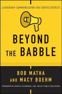 Beyond the Babble. Leadership Communication that Drives Results