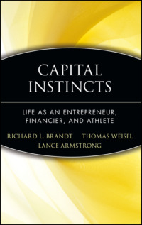 Capital Instincts. Life As an Entrepreneur, Financier, and Athlete