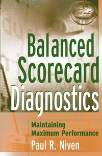 Balanced Scorecard Diagnostics. Maintaining Maximum Performance