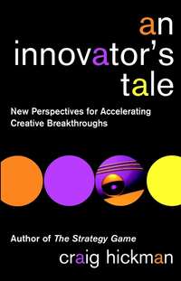 An Innovator's Tale. New Perspectives for Accelerating Creative Breakthroughs